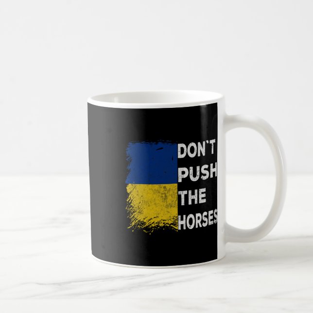 Taza De Café Don´t Push The Horses Ukraine Flag 1  (Derecha)