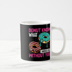 Taza De Café Dona No Sé Qué Haría Sin Ti San Valentín