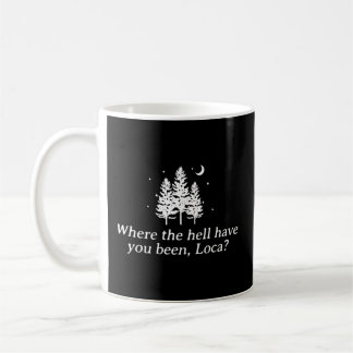 Taza De Café Donde diablos has estado loca