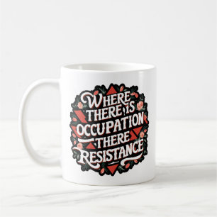 Taza De Café Donde hay ocupación hay resistencia