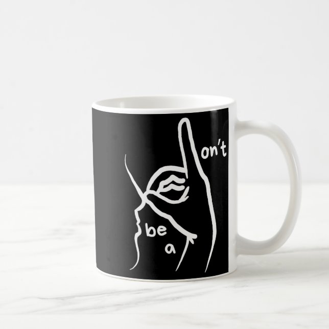 Taza De Café Dont Be A D K In Asl  (Derecha)