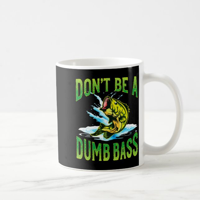 Taza De Café Dont Be A Dumb B Fishing  (Derecha)