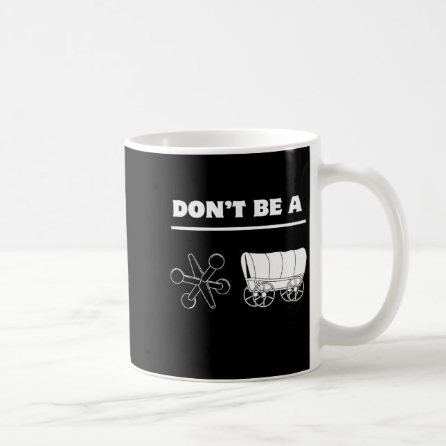 Taza De Café Dont Be A Jack Wagon  (Derecha)