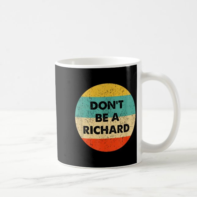 Taza De Café Dont Be A Richard  (Derecha)