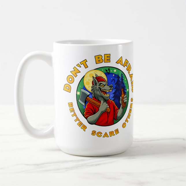 TAZA DE CAFÉ DON'T BE AFRAID. BETTER SCARE OTHERS. (Izquierda)