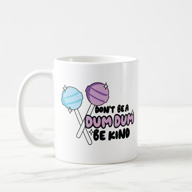 Taza De Café Don't be dum dum be kind  (Izquierda)
