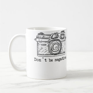 Taza De Café Don'T Be Negative Camera Funny Photography Tshirt