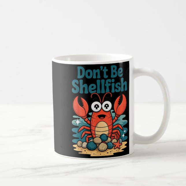 Taza De Café Don't Be Shellfish Funny Pun Lobster  (Derecha)