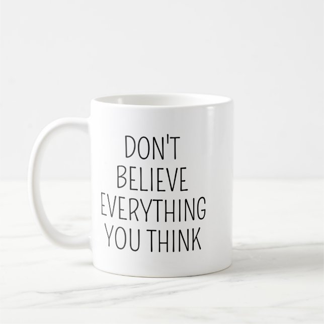 Taza De Café Don't Believe Everything You Think/Inspirational M (Izquierda)