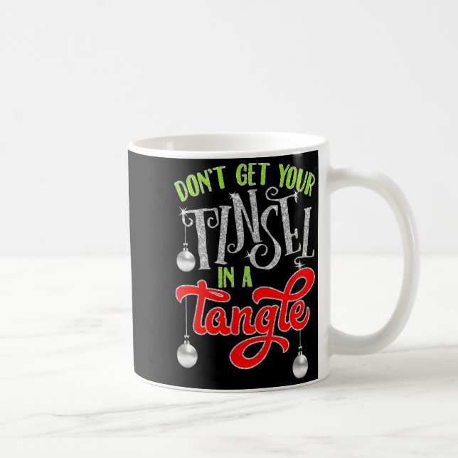 Taza De Café Don't Get Your Tinsel In A Tangle Funny Christmas  (Derecha)