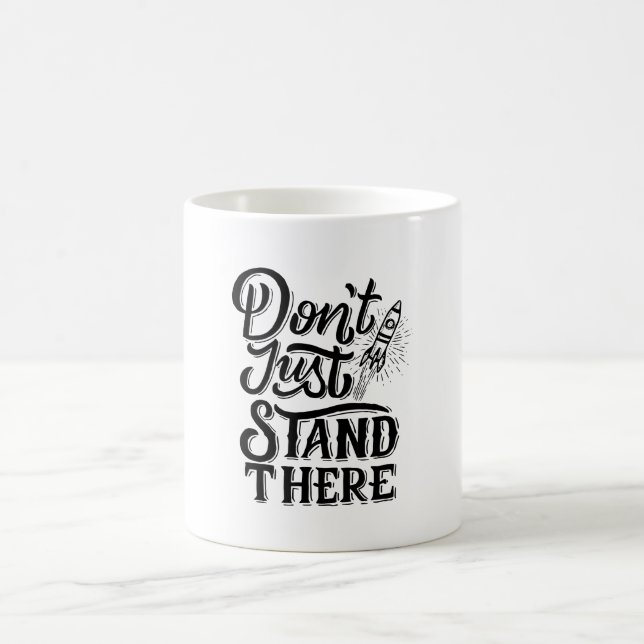 Taza De Café dont go just stand there  (Centro)