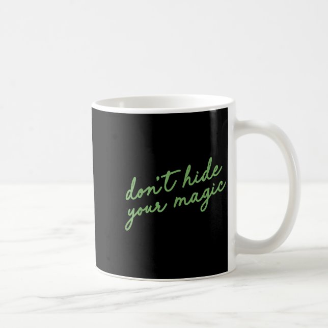 Taza De Café Don't Hide Your Magic Motivational Quote Sitive Vi (Derecha)