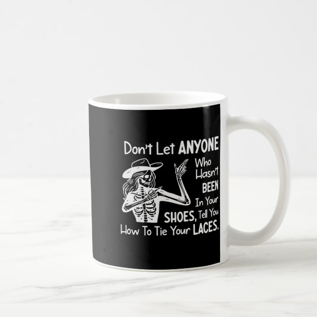 Taza De Café Don't Let Anyone Who Hasn't Been In Your Scute Ss  (Derecha)