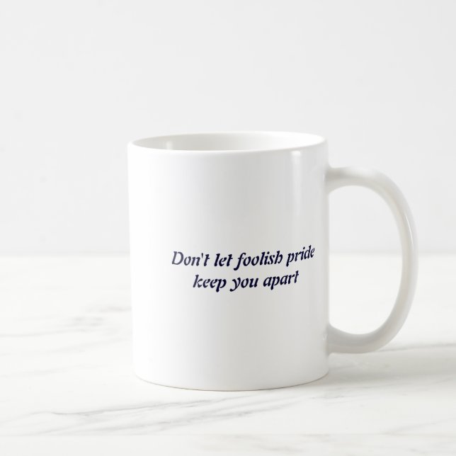 Taza De Café Dont Let Foolish Pride  (Derecha)