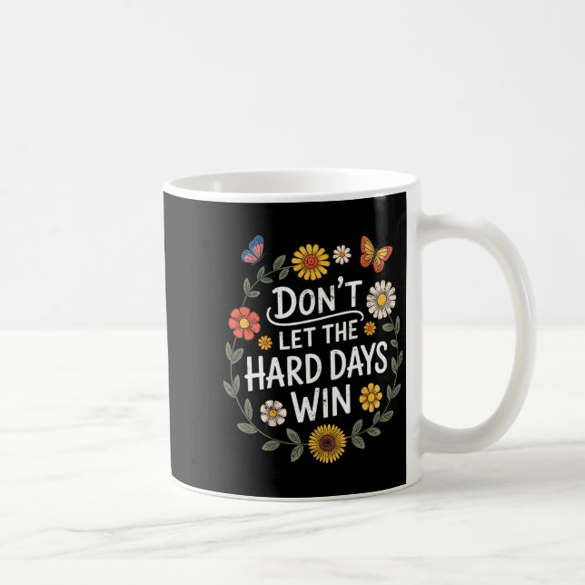Taza De Café Don't Let The Hard Days Win Insrational Motivation (Derecha)