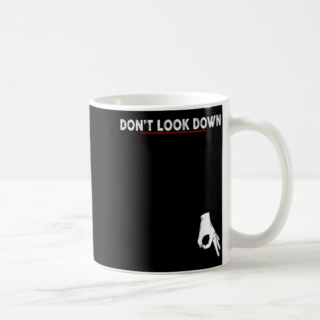 Taza De Café Don't Look Down Okay Hand Funny Saying Tees For Me (Derecha)