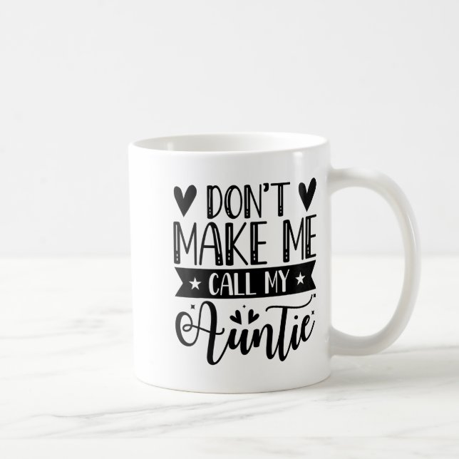 Taza De Café Don't Make Me Call My Auntie Funny Auntie  (Derecha)