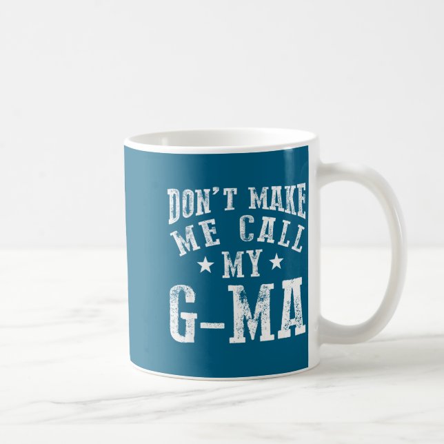 Taza De Café Don't Make Me Call My G-ma Grandma Funny Granhild  (Derecha)