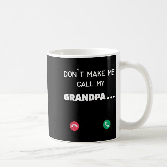 Taza De Café Don't Make Me Call My Grandpa  (Derecha)