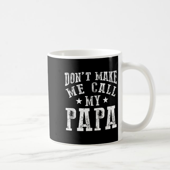 Taza De Café Don't Make Me Call My Papa Grandpa Granhild Quote  (Derecha)