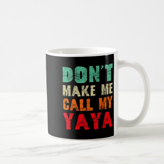 Taza De Café Don't Make Me Call My Yaya Grandma Funny Granhild  (Derecha)