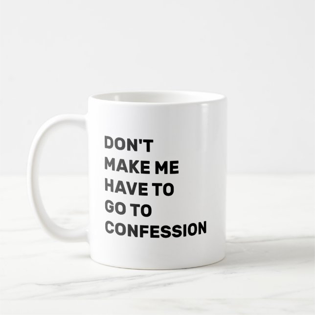 Taza De Café Don't Make Me Have to Go to Confession (Izquierda)
