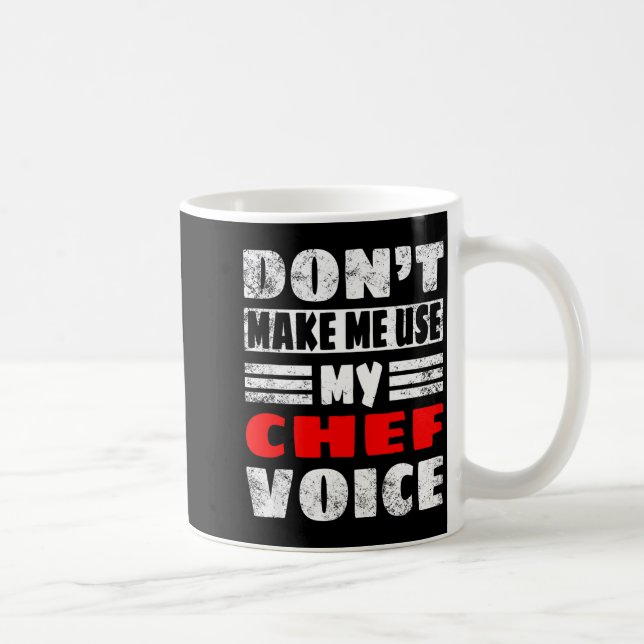 Taza De Café Don't Make Me Use My Chef Voice - Funny Chef Women (Derecha)