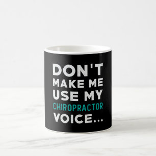 Taza De Café Don't Make Me Use My Chiropractor Chiropractic