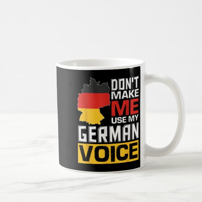 Taza De Café Don't Make Me Use My German Voice Funny Germany De (Derecha)