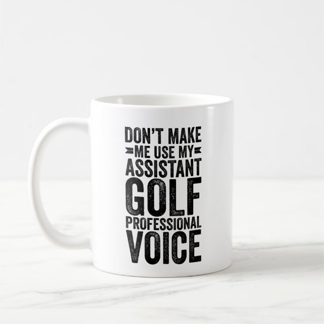 Taza De Café Don't Make Me Use My Golf Professional Voice (Izquierda)