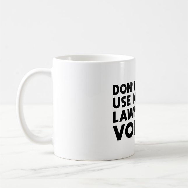 Taza De Café Don't Make Me Use My Lawyer Voice (Izquierda)