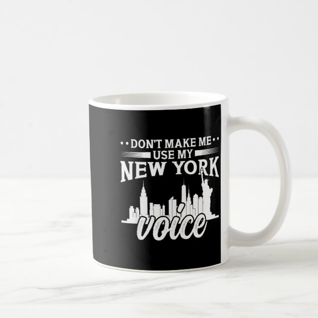 Taza De Café Don't Make Me Use My New York Voice Funny  (Derecha)