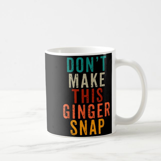 Taza De Café Don't Make This Ginger Snap Funny Readhead  (Derecha)