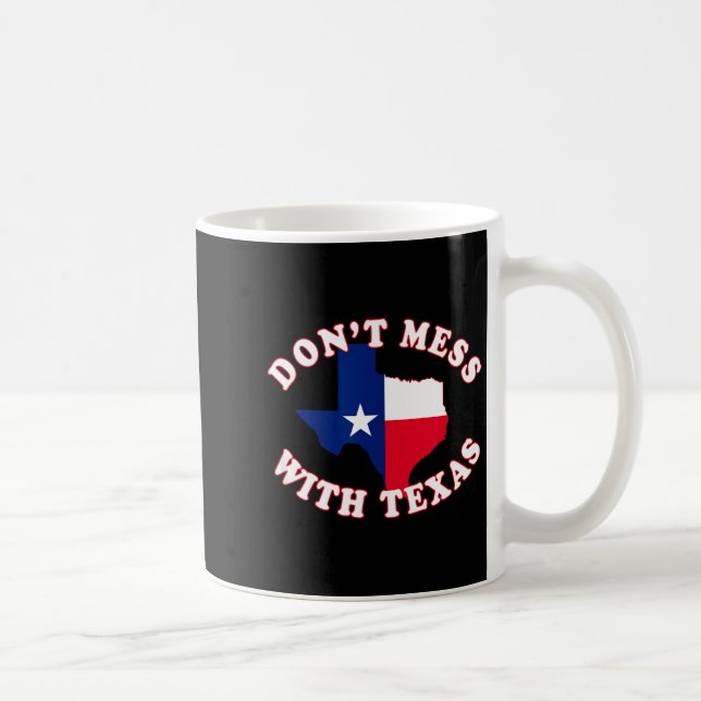 Taza De Café Don't Mess With State Outline And Flag Texas  (Derecha)