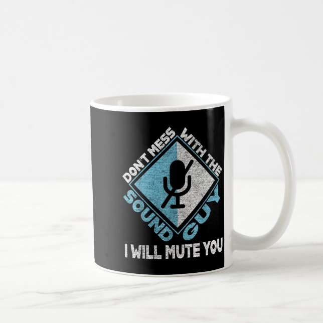 Taza De Café Don't Mess With The Sound Guy Sound Engineer  (Derecha)