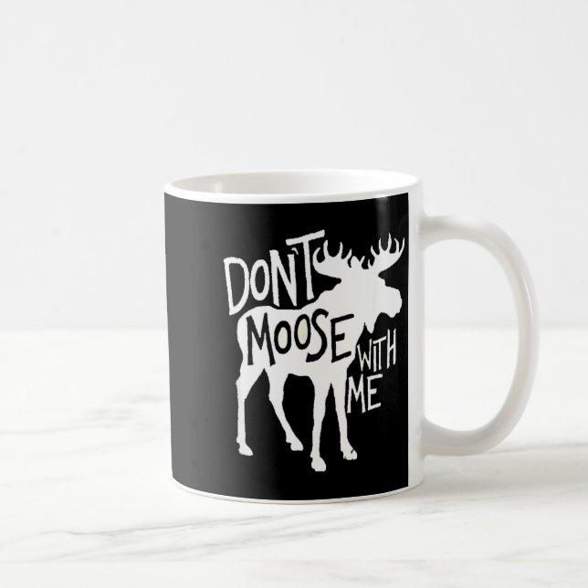 Taza De Café Don't Moose With Me Tee Cute Moose Funny Design Mo (Derecha)