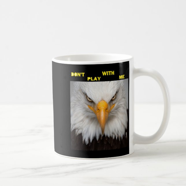 Taza De Café Dont Play With Angry Eagle  (Derecha)