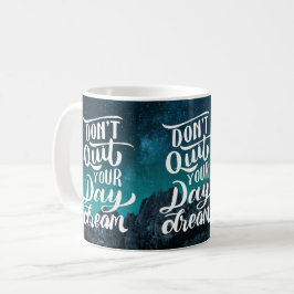 Taza De Café Don't Quit Your Day Dream