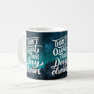 Taza De Café Don't Quit Your Day Dream