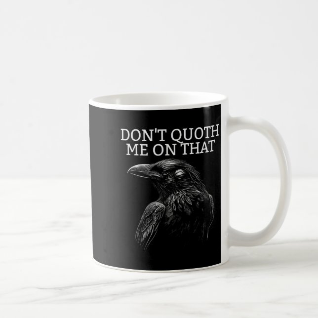 Taza De Café Don't Quoth Me On That E Raven Funny Edgar Alan E  (Derecha)