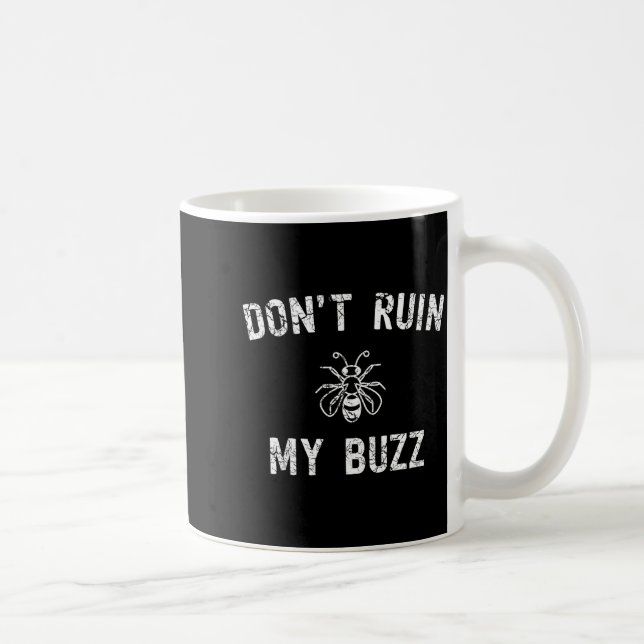 Taza De Café Don't Ruin My Buzz  (Derecha)