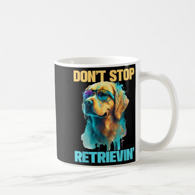 Taza De Café Don't Stop Retrievin - Retro Golden Retriever Dog  (Derecha)