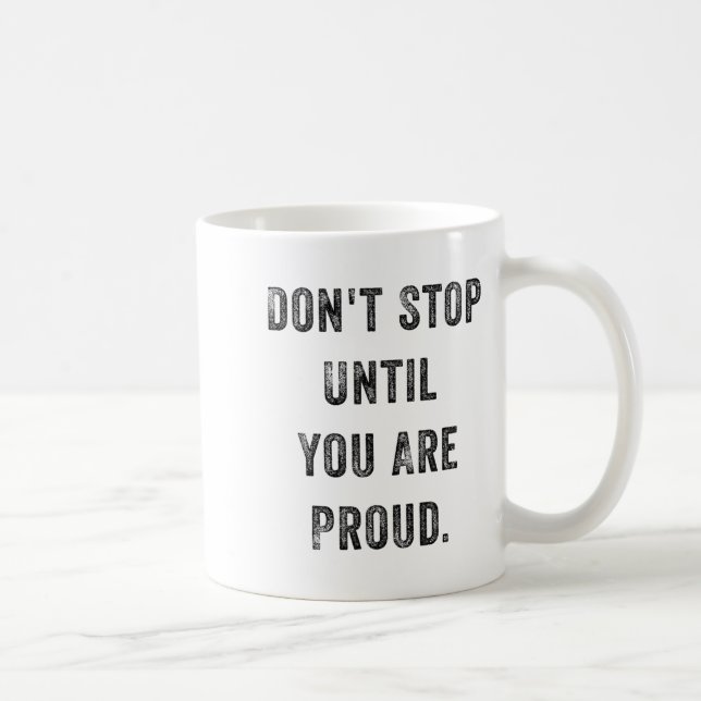 Taza De Café Don't Stop Until You Are Proud Insrational Motivat (Derecha)