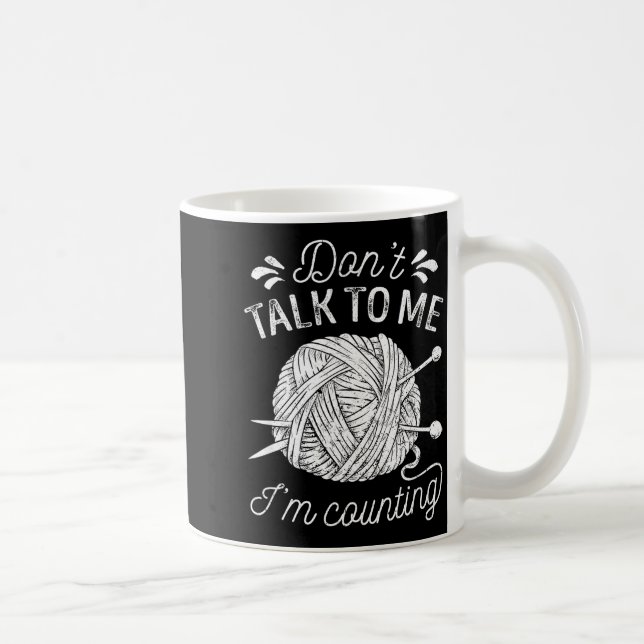 Taza De Café Don't Talk To Me I'm Counting Knitting Lover Funny (Derecha)