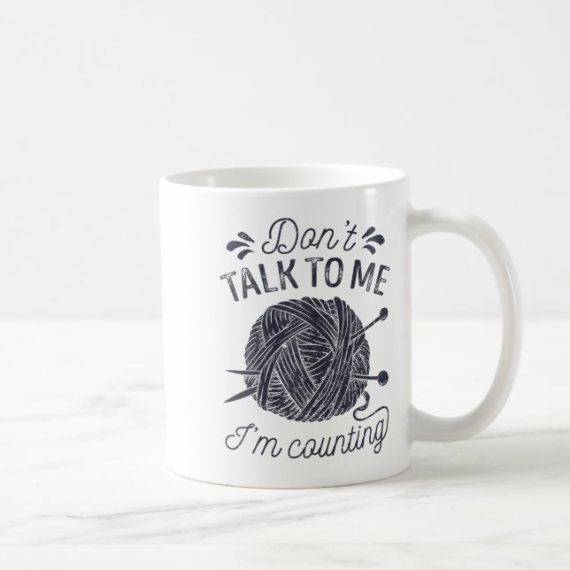 Taza De Café Don't Talk To Me I'm Counting Knitting Lover Knitt (Derecha)