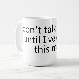 Taza De Café don't talk to me until I've eaten this mug
