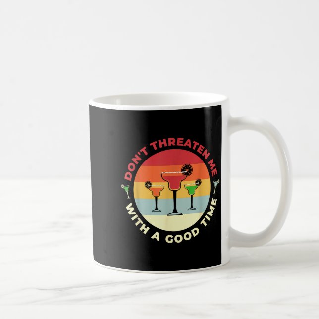 Taza De Café Don't Threaten Me With A Good Time Funny Margarita (Derecha)