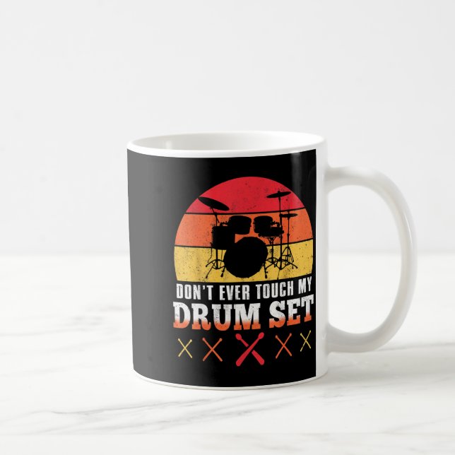 Taza De Café Dont Touch My Drums Shirt Funny Drumming Drummer  (Derecha)