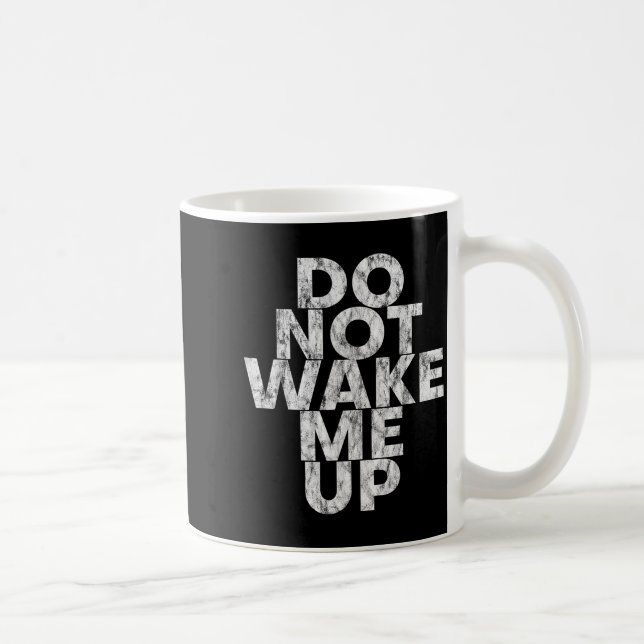Taza De Café Don't Wake Me Up --  (Derecha)