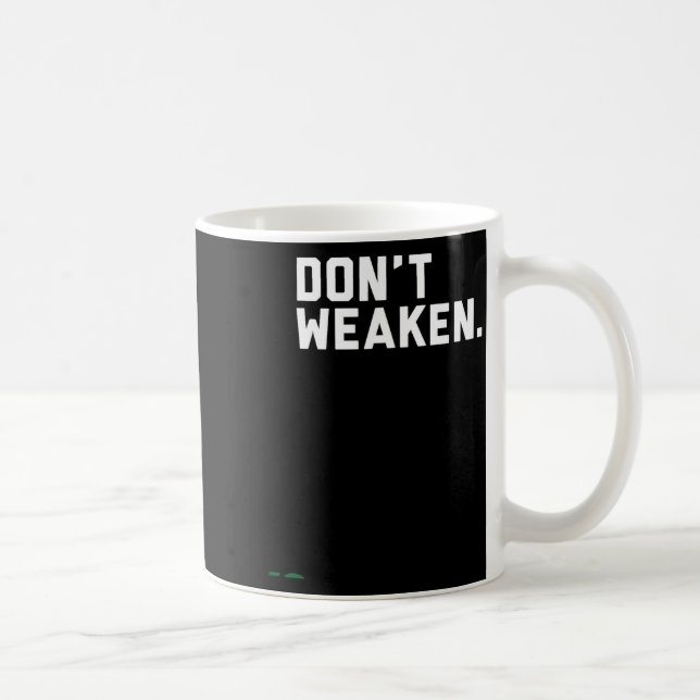 Taza De Café Don't Weaken  (Derecha)
